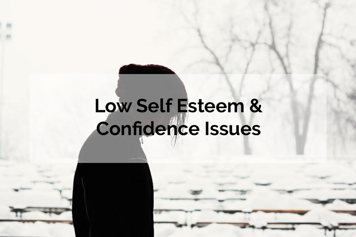 Low Self Esteem & Confidence Issues